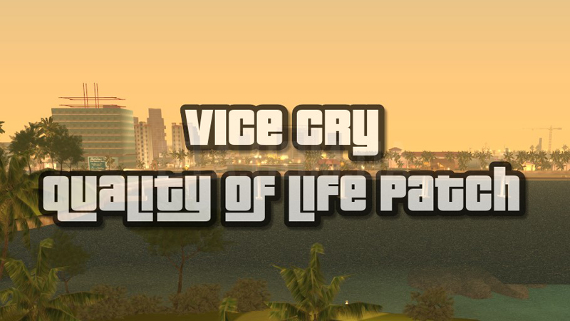 Vice Cry Quality of Life Patch Vice Cry Quality of Life Patch